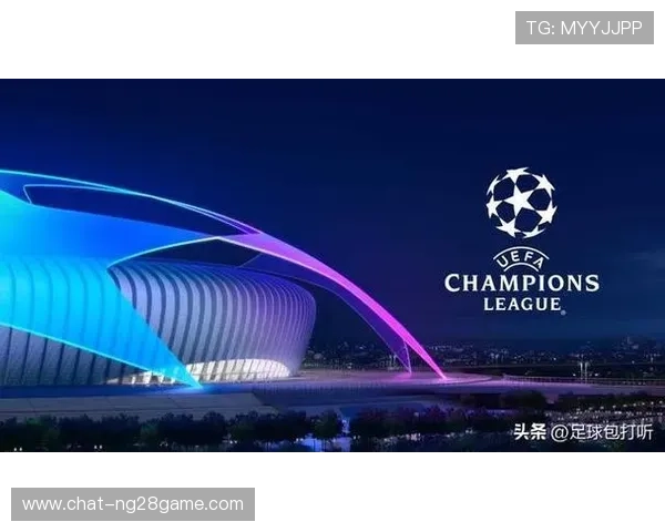 欧冠焦点大战引爆足坛豪门争锋新星崛起转会风云再起赛季格局生变